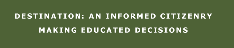 Destination: An Informed Citizenry Making Informed Decisions